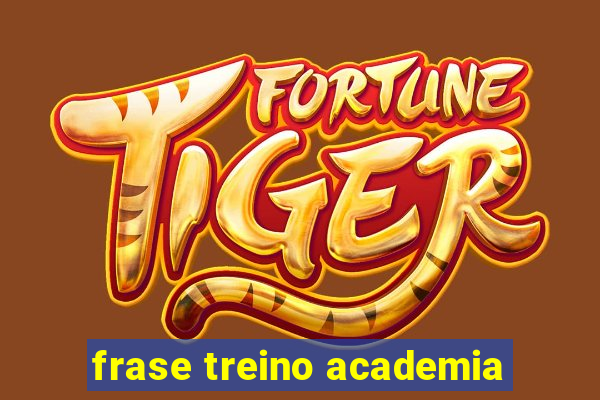 frase treino academia